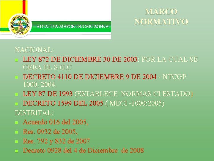 MARCO NORMATIVO NACIONAL: n LEY 872 DE DICIEMBRE 30 DE 2003: POR LA CUAL