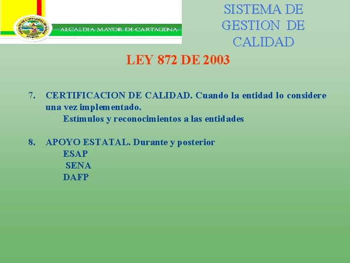 SISTEMA DE GESTION DE CALIDAD LEY 872 DE 2003 7. CERTIFICACION DE CALIDAD. Cuando