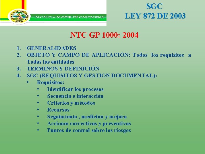 SGC LEY 872 DE 2003 NTC GP 1000: 2004 1. 2. 3. 4. GENERALIDADES