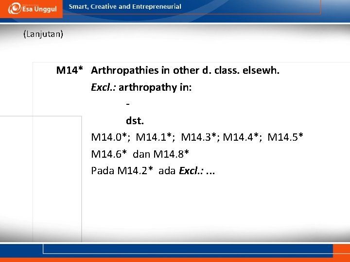 (Lanjutan) M 14* Arthropathies in other d. class. elsewh. Excl. : arthropathy in: dst.