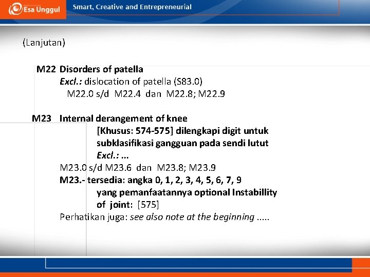(Lanjutan) M 22 Disorders of patella Excl. : dislocation of patella (S 83. 0)