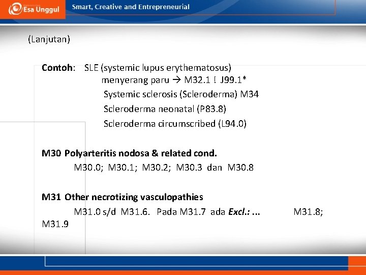 (Lanjutan) Contoh: SLE (systemic lupus erythematosus) menyerang paru M 32. 1 ! J 99.