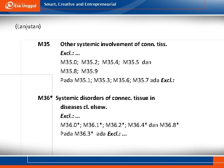 (Lanjutan) M 35 Other systemic involvement of conn. tiss. Excl. : . . .