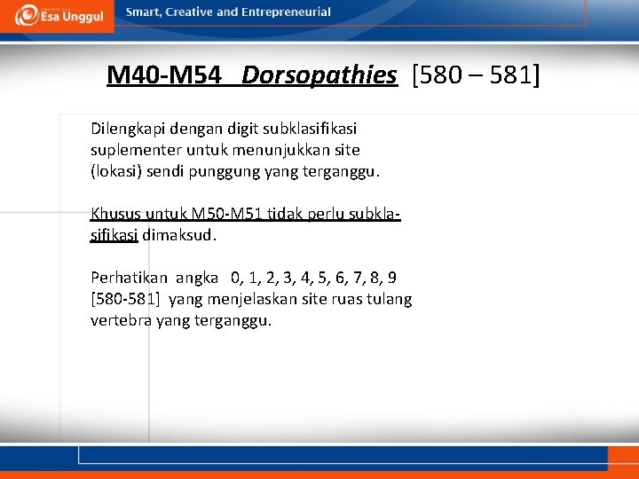 M 40 -M 54 Dorsopathies [580 – 581] Dilengkapi dengan digit subklasifikasi suplementer untuk