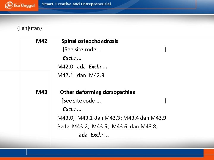 (Lanjutan) M 42 M 43 Spinal osteochondrosis [See site code. . . Excl. :