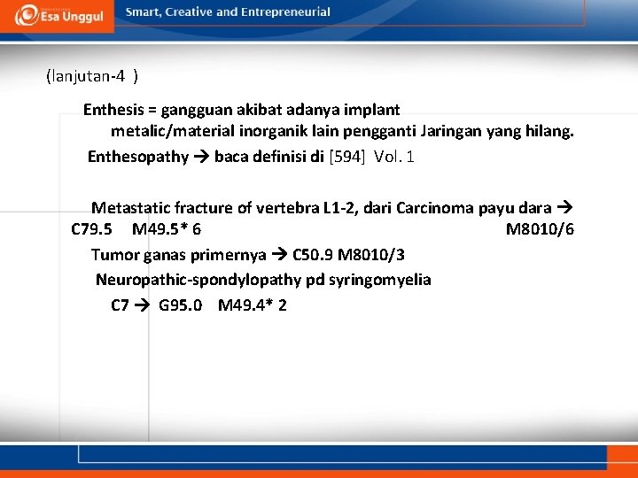 (lanjutan-4 ) Enthesis = gangguan akibat adanya implant metalic/material inorganik lain pengganti Jaringan yang