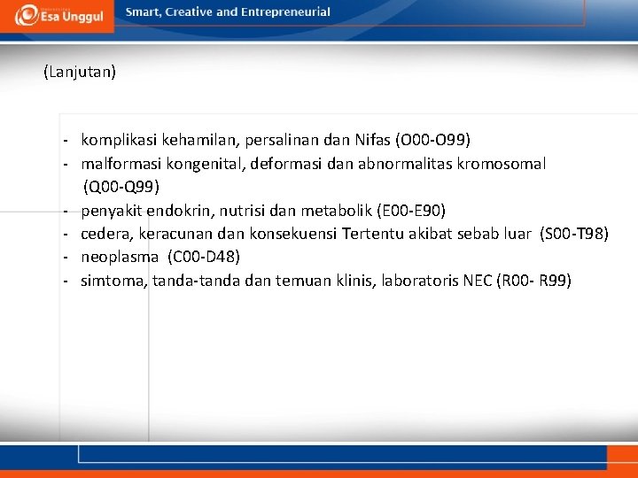 (Lanjutan) - komplikasi kehamilan, persalinan dan Nifas (O 00 -O 99) - malformasi kongenital,
