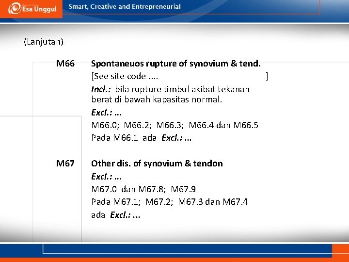 (Lanjutan) M 66 Spontaneuos rupture of synovium & tend. [See site code. . ]