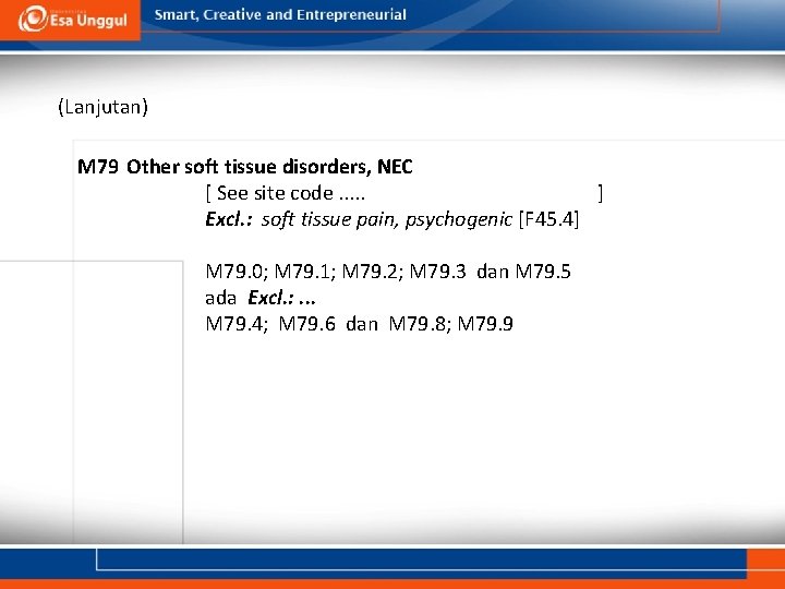 (Lanjutan) M 79 Other soft tissue disorders, NEC [ See site code. . .