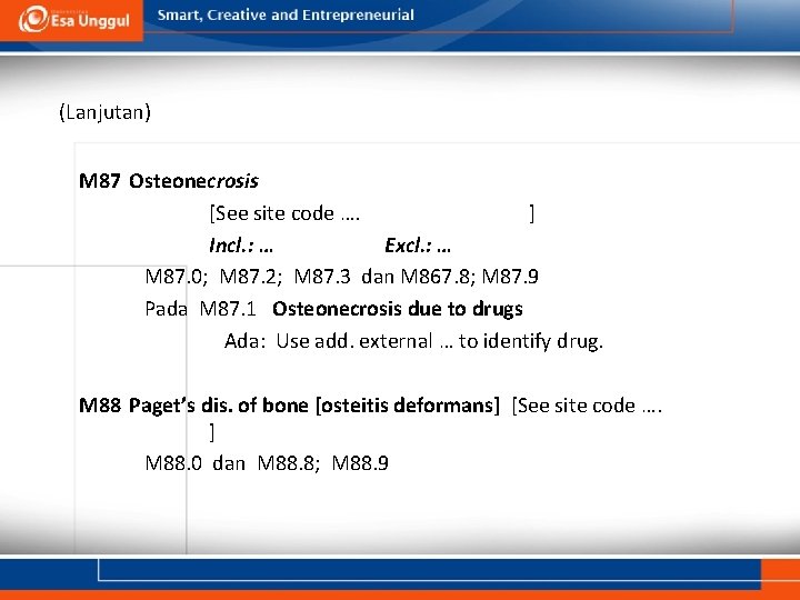 (Lanjutan) M 87 Osteonecrosis [See site code …. ] Incl. : … Excl. :