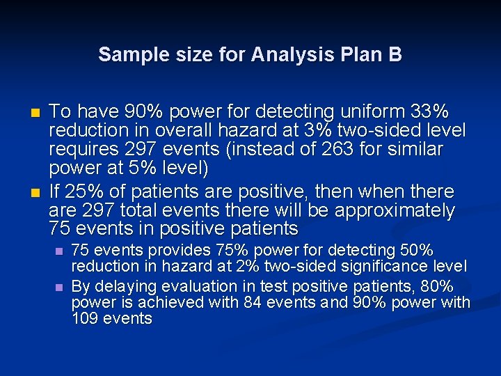 Sample size for Analysis Plan B n n To have 90% power for detecting