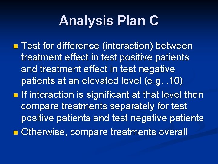 Analysis Plan C Test for difference (interaction) between treatment effect in test positive patients