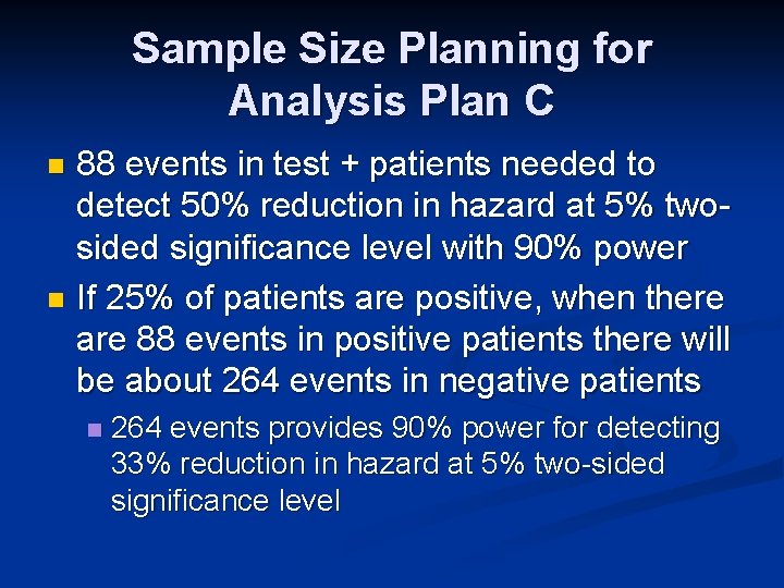 Sample Size Planning for Analysis Plan C 88 events in test + patients needed