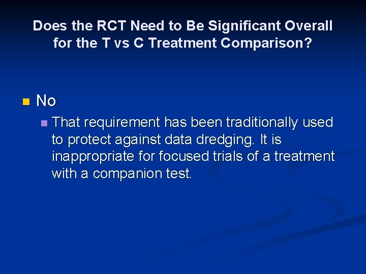 Does the RCT Need to Be Significant Overall for the T vs C Treatment