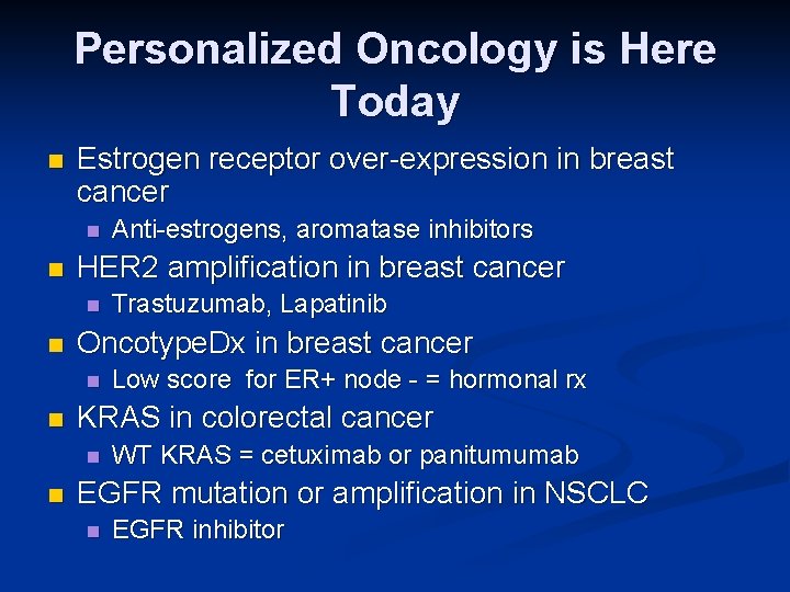 Personalized Oncology is Here Today n Estrogen receptor over-expression in breast cancer n n