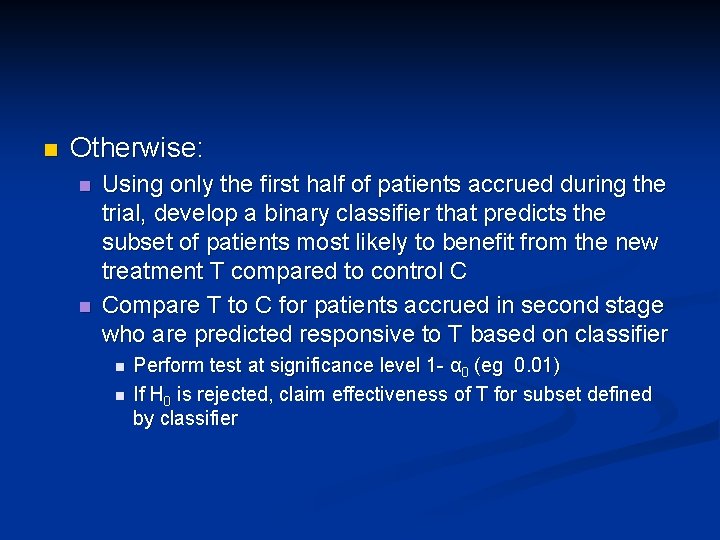 n Otherwise: n n Using only the first half of patients accrued during the