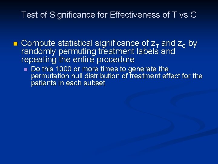 Test of Significance for Effectiveness of T vs C n Compute statistical significance of