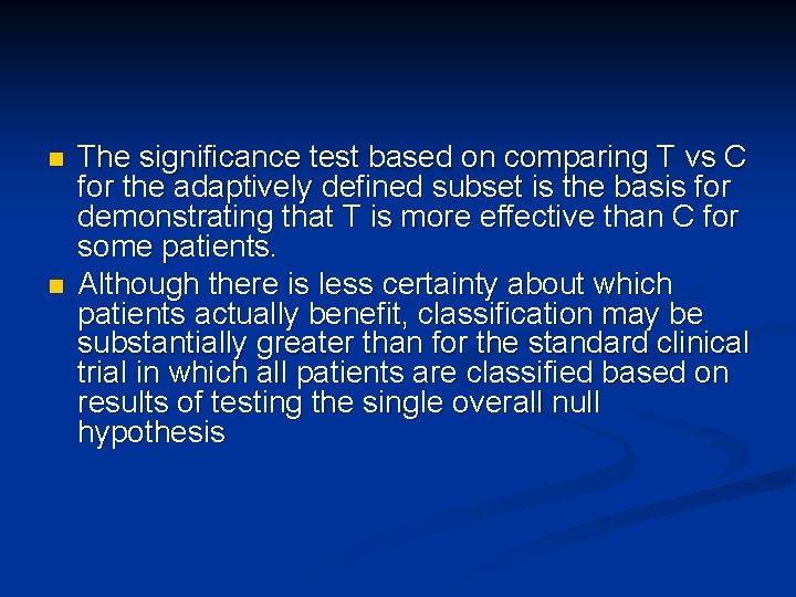 n n The significance test based on comparing T vs C for the adaptively