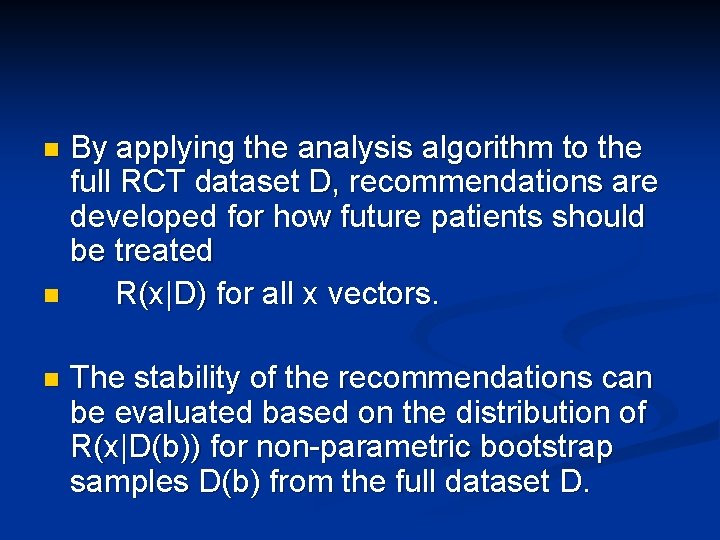 By applying the analysis algorithm to the full RCT dataset D, recommendations are developed