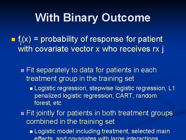 With Binary Outcome n fj(x) = probability of response for patient with covariate vector