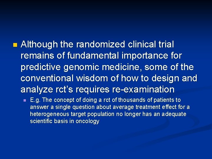 n Although the randomized clinical trial remains of fundamental importance for predictive genomic medicine,