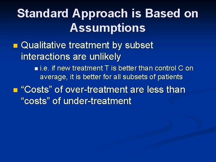 Standard Approach is Based on Assumptions n Qualitative treatment by subset interactions are unlikely