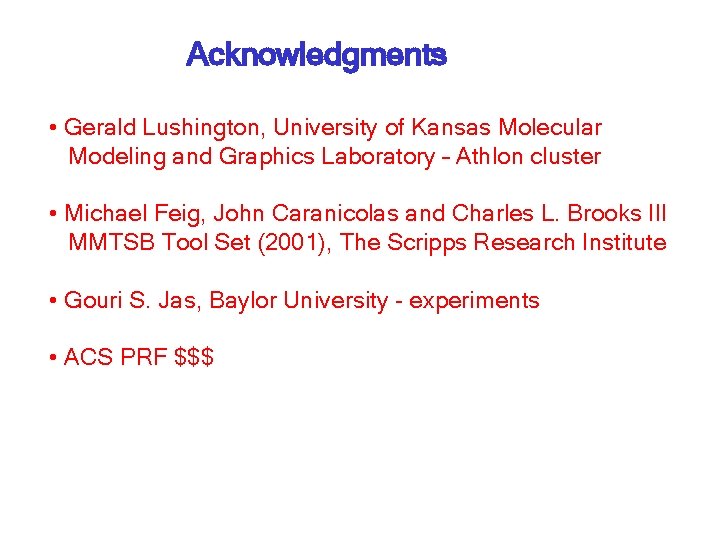 Acknowledgments • Gerald Lushington, University of Kansas Molecular Modeling and Graphics Laboratory – Athlon