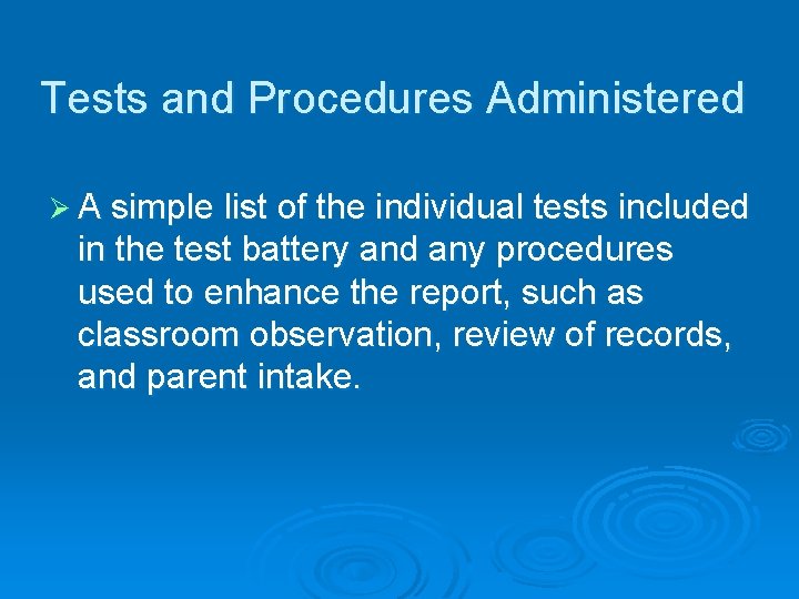 Tests and Procedures Administered Ø A simple list of the individual tests included in