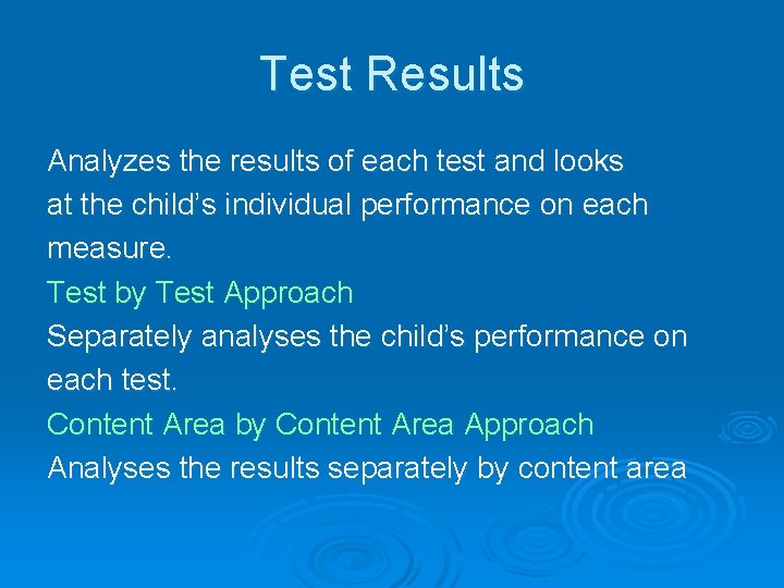 Test Results Analyzes the results of each test and looks at the child’s individual
