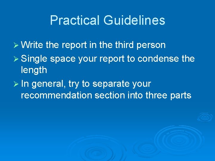 Practical Guidelines Ø Write the report in the third person Ø Single space your