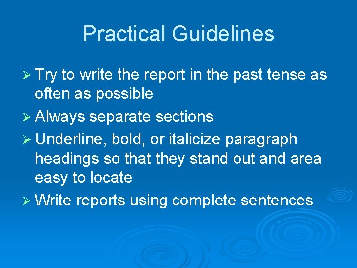 Practical Guidelines Ø Try to write the report in the past tense as often