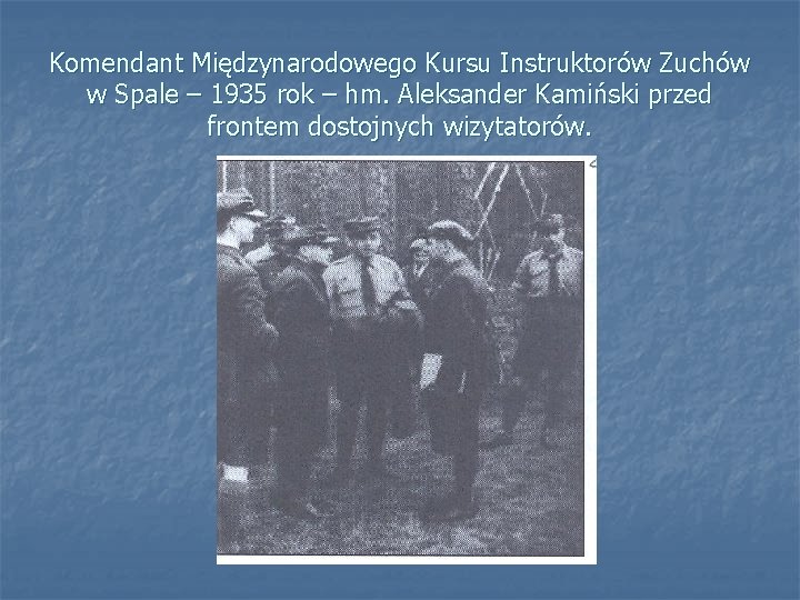 Komendant Międzynarodowego Kursu Instruktorów Zuchów w Spale – 1935 rok – hm. Aleksander Kamiński