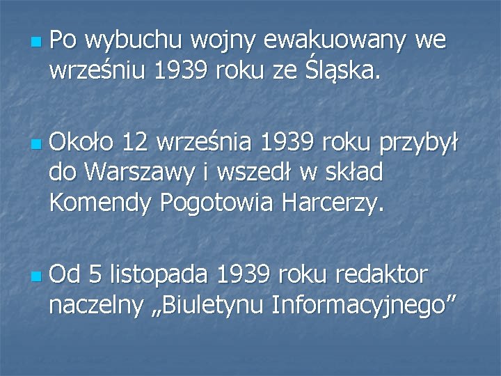 n n n Po wybuchu wojny ewakuowany we wrześniu 1939 roku ze Śląska. Około