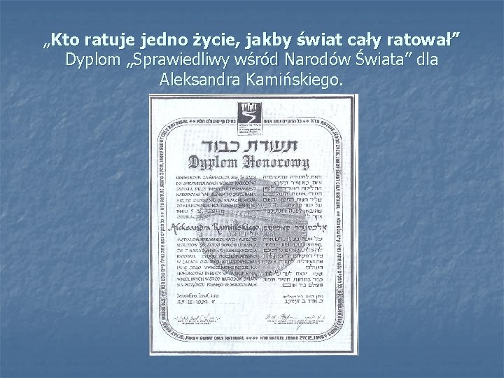 „Kto ratuje jedno życie, jakby świat cały ratował” Dyplom „Sprawiedliwy wśród Narodów Świata” dla
