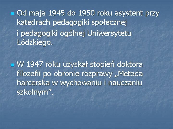 n n Od maja 1945 do 1950 roku asystent przy katedrach pedagogiki społecznej i
