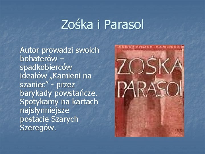Zośka i Parasol Autor prowadzi swoich bohaterów – spadkobierców ideałów „Kamieni na szaniec” -