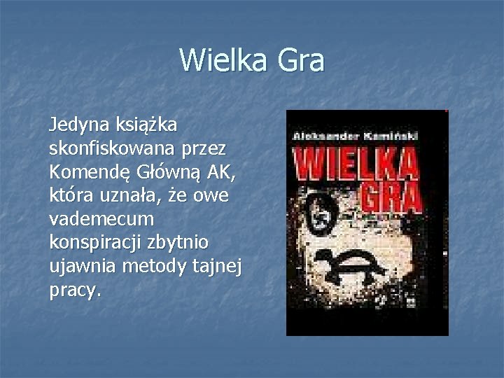 Wielka Gra Jedyna książka skonfiskowana przez Komendę Główną AK, która uznała, że owe vademecum
