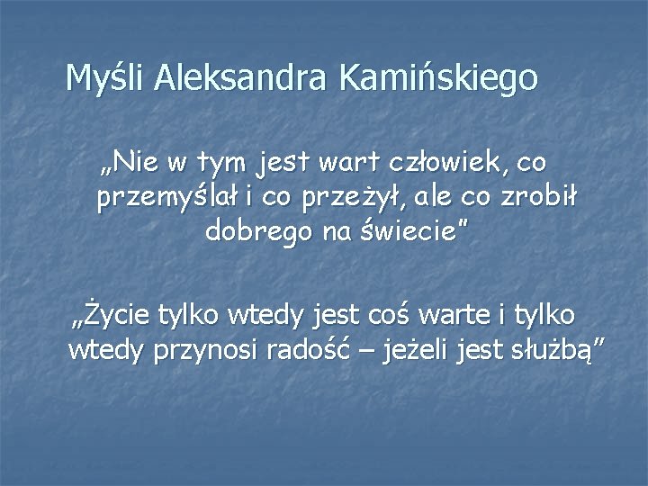 Myśli Aleksandra Kamińskiego „Nie w tym jest wart człowiek, co przemyślał i co przeżył,