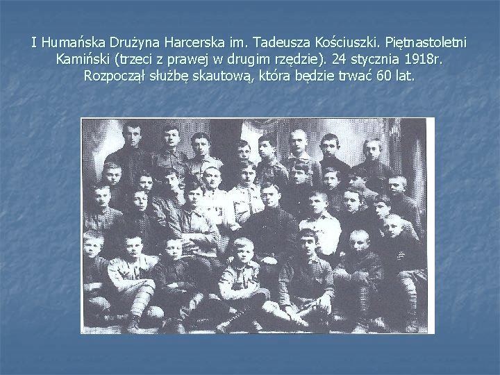 I Humańska Drużyna Harcerska im. Tadeusza Kościuszki. Piętnastoletni Kamiński (trzeci z prawej w drugim