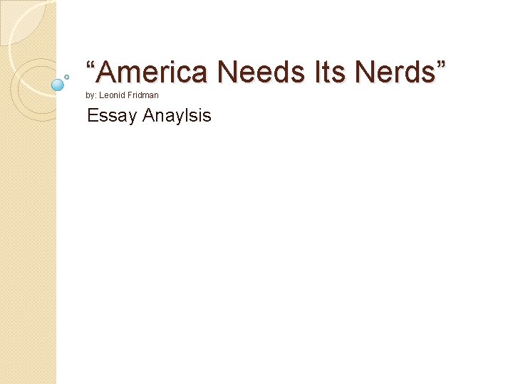 “America Needs Its Nerds” by: Leonid Fridman Essay Anaylsis 
