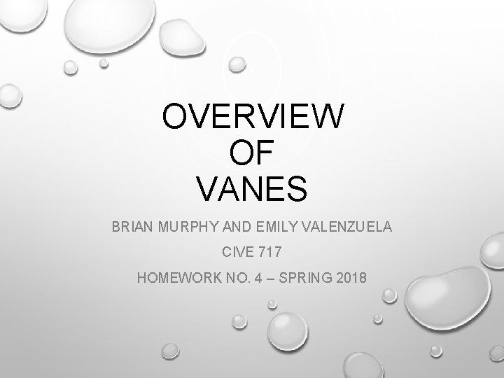 OVERVIEW OF VANES BRIAN MURPHY AND EMILY VALENZUELA CIVE 717 HOMEWORK NO. 4 –