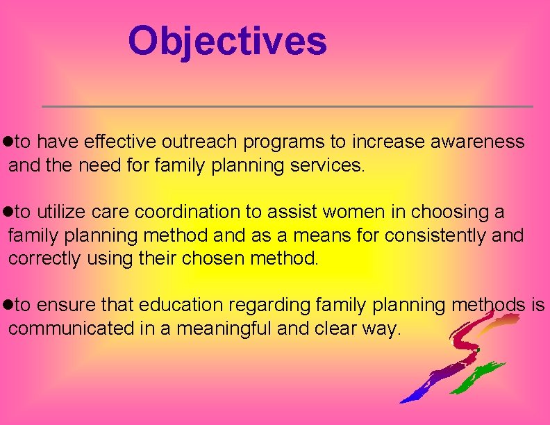 Objectives lto have effective outreach programs to increase awareness and the need for family