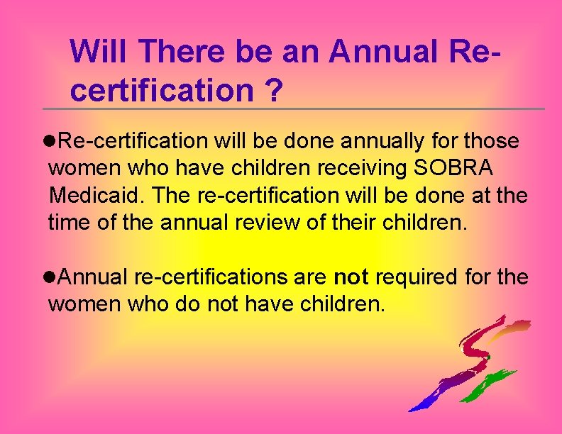 Will There be an Annual Recertification ? l. Re-certification will be done annually for