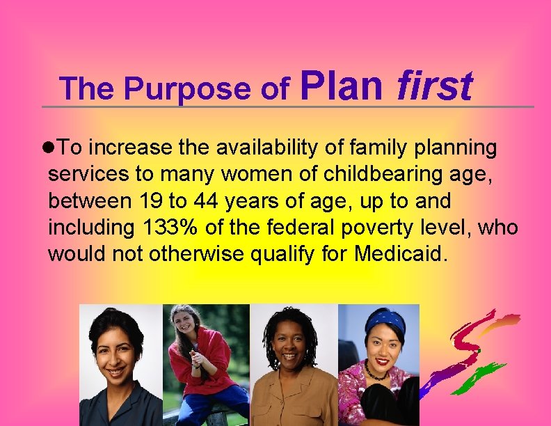 The Purpose of Plan first l. To increase the availability of family planning services
