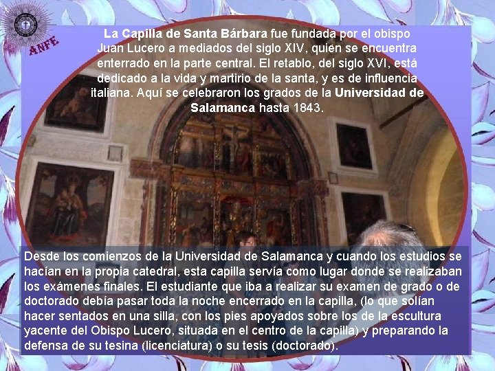 La Capilla de Santa Bárbara fue fundada por el obispo Juan Lucero a mediados