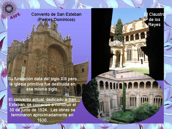 Convento de San Esteban (Padres Dominicos) Su fundación data del siglo XIII pero la