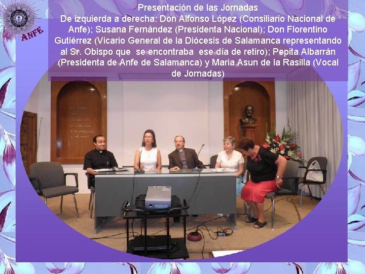 Presentación de las Jornadas De izquierda a derecha: Don Alfonso López (Consiliario Nacional de