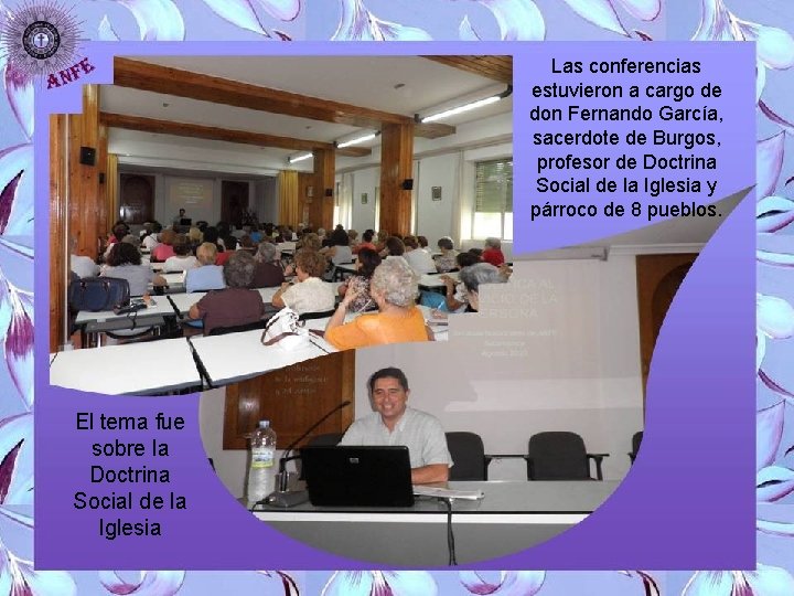 Las conferencias estuvieron a cargo de don Fernando García, sacerdote de Burgos, profesor de