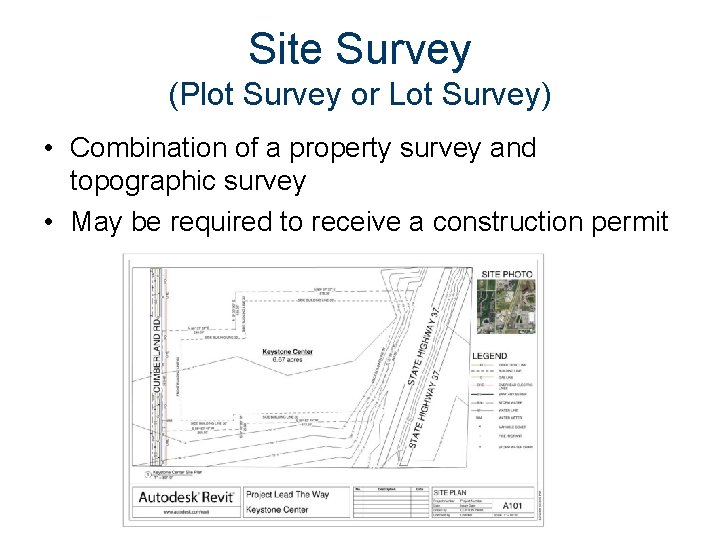 Site Survey (Plot Survey or Lot Survey) • Combination of a property survey and