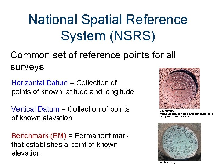 National Spatial Reference System (NSRS) Common set of reference points for all surveys Horizontal